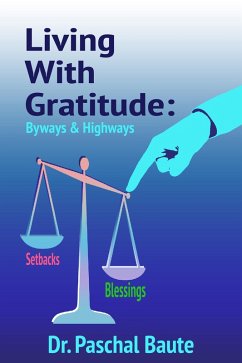 Living with Gratitude: Byways & Highways (eBook, ePUB) - Baute, Paschal