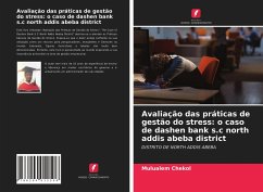 Avaliação das práticas de gestão do stress: o caso de dashen bank s.c north addis abeba district - Chekol, Mulualem