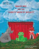 Brave Mee and the Variety Show of Anxiety