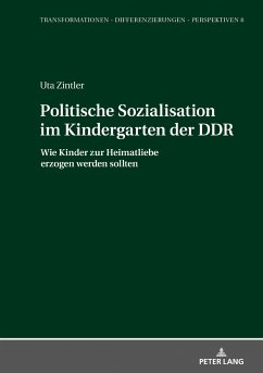 Politische Sozialisation im Kindergarten der DDR - Zintler, Uta