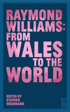 Raymond Williams: From Wales to the World (eBook, ePUB) - Woodhams, Stephen; Allen, Elizabeth; Tatton, Derek; Dix, Hywel