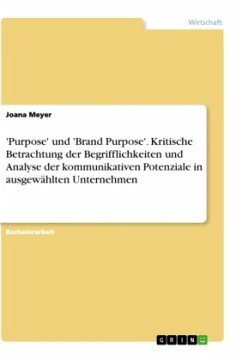 'Purpose' und 'Brand Purpose'. Kritische Betrachtung der Begrifflichkeiten und Analyse der kommunikativen Potenziale in ausgewählten Unternehmen