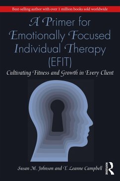 A Primer for Emotionally Focused Individual Therapy (EFIT) (eBook, ePUB) - Johnson, Susan M.; Campbell, T. Leanne