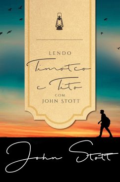 Lendo Timóteo e Tito com John Stott (eBook, ePUB) - Stott, John; Larsen, Dale; Larsen, Sandy