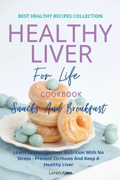 Healthy Liver For Life And Cookbook - Snacks and Breakfast - Allen, Loren