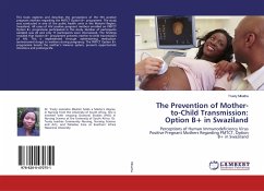 The Prevention of Mother-to-Child Transmission: Option B+ in Swaziland - Mbatha, Trusty