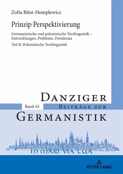 Prinzip Perspektivierung: Germanistische und polonistische Textlinguistik ¿ Entwicklungen, Probleme, Desiderata - Bilut-Homplewicz, Zofia