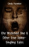 The Wretched One & Other True Spine-Tingling Tales (eBook, ePUB) The Wretched One & Other True Spine-Tingling Tales (eBook, ePUB)