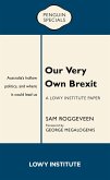 Our Very Own Brexit: A Lowy Institute Paper: Penguin Special (eBook, ePUB)