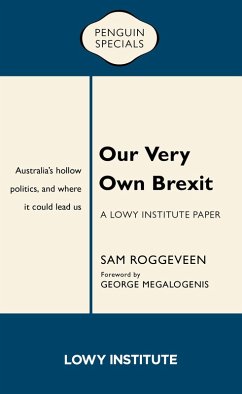 Our Very Own Brexit: A Lowy Institute Paper: Penguin Special (eBook, ePUB) - Roggeveen, Sam