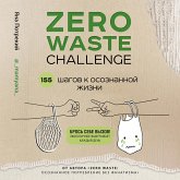 ZERO WASTE CHALLENGE. 155 shagov k osoznannoy zhizni (MP3-Download) ZERO WASTE CHALLENGE. 155 shagov k osoznannoy zhizni (MP3-Download)