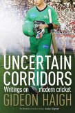 Uncertain Corridors: Writings on modern cricket (eBook, ePUB)