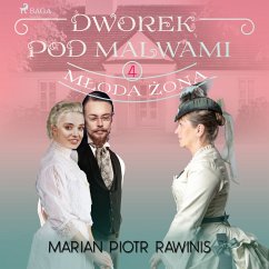 Dworek pod Malwami 4 - Młoda żona (MP3-Download) - Rawinis, Marian Piotr