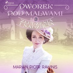 Dworek pod Malwami 3 - Złudzenia i nadzieja (MP3-Download) - Rawinis, Marian Piotr
