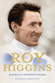 Roy Higgins: Australia's Favourite Jockey (eBook, ePUB)