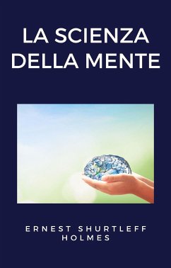 La scienza della mente (tradotto) (eBook, ePUB) - SHURTLEFF HOLMES, ERNEST