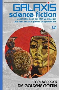 GALAXIS SCIENCE FICTION, Band 41: DIE GOLDENE GÖTTIN - Maddock, Larry