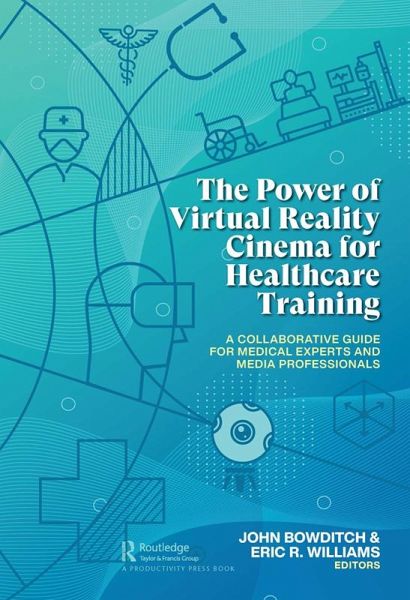 The Power of Virtual Reality Cinema for Healthcare Training (eBook, ePUB) The Power of Virtual Reality Cinema for Healthcare Training (eBook, ePUB)