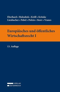Europäisches und öffentliches Wirtschaftsrecht I - Eberhard, Harald;Holoubek, Michael;Kröll, Thomas