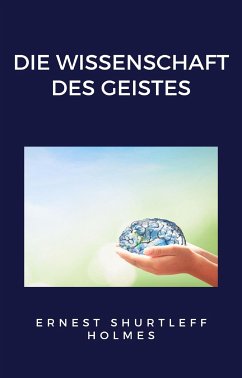 Die Wissenschaft des Geistes (übersetzt) (eBook, ePUB) - SHURTLEFF HOLMES, ERNEST