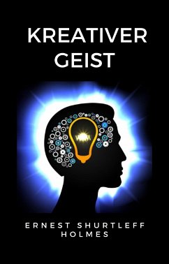 Kreativer Geist (übersetzt) (eBook, ePUB) - SHURTLEFF HOLMES, ERNEST