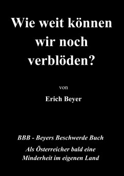 Wie weit können wir noch verblöden? - Beyer, Erich