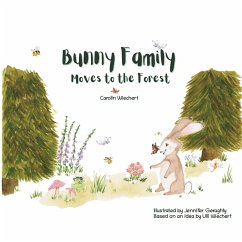 Bunny Family moves to the forest - Wiechert, Carolin;Geraghty, Jennifer