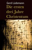 Die ersten drei Jahre Christentum (eBook, PDF)
