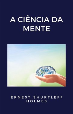 A ciência da mente (traduzido) (eBook, ePUB) - SHURTLEFF HOLMES, ERNEST