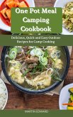 One Pot Meal Camping Cookbook : Delicious, Quick and Easy Outdoor Recipes for Camp Cooking (eBook, ePUB)