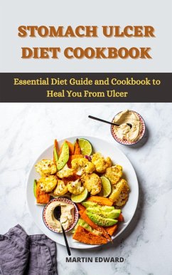 Stomach Ulcer Diet Cookbook : Essential Diet Guide and Cookbook to Heal You From Ulcer (eBook, ePUB) - Edward, Martin