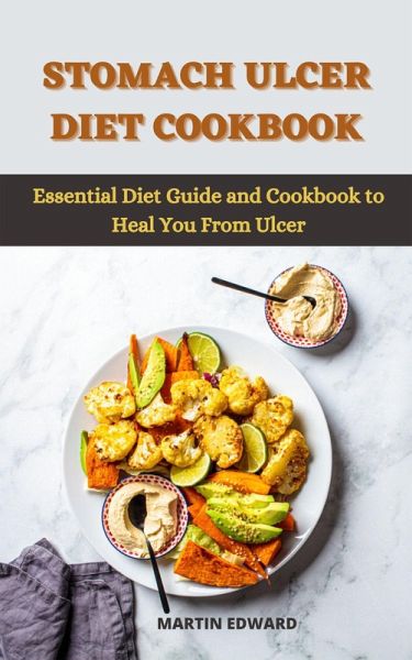 Stomach Ulcer Diet Cookbook : Essential Diet Guide and Cookbook to Heal You From Ulcer (eBook, ePUB) Stomach Ulcer Diet Cookbook : Essential Diet Guide and Cookbook to Heal You From Ulcer (eBook, ePUB)