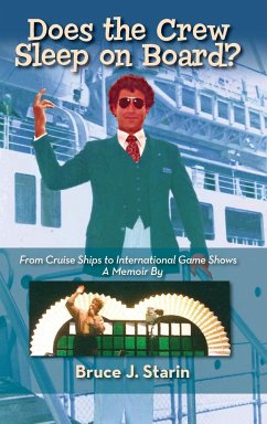 Does the Crew Sleep Onboard? From Cruise Ships to International Game Shows (hardback) - Starin, Bruce J.