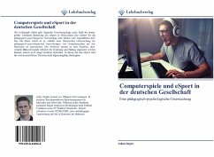 Computerspiele und eSport in der deutschen Gesellschaft - Singler, Julian