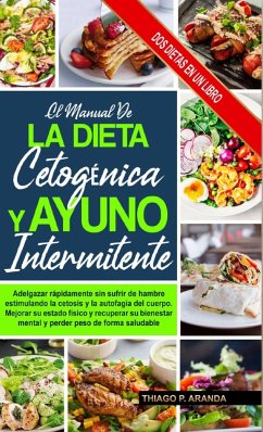 EL MANUAL DE LA DIETA CETOGÉNICA Y EL AYUNO INTERMITENTE - Aranda, Thiago P.