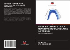 PRISE EN CHARGE DE LA FRACTURE DU MAXILLAIRE INFÉRIEUR - Heera, Dr.;Kishor, Krishna