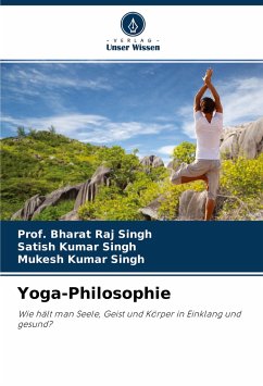 Yoga-Philosophie - Singh, Prof. Bharat Raj;Singh, Satish Kumar;Singh, Mukesh Kumar