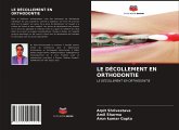LE DÉCOLLEMENT EN ORTHODONTIE LE DÉCOLLEMENT EN ORTHODONTIE