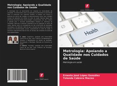 Metrologia: Apoiando a Qualidade nos Cuidados de Saúde - López González, Ernesto José;Cabrera Macías, Yolanda