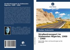 Straßentransport im Südwesten Nigerias, 1900 - 1960 - Olubomehin, Oladipo