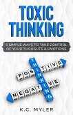 Toxic Thinking - 5 Simple Ways To Take Control of Your Thoughts & Emotions