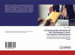A Comparative Analysis of the Zimbabwe¿s Anti-Corruption Architecture - Gwagwa, Arthur