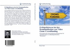 Erfolgsfaktoren bei der Kommunikation von Video Game Crowdfunding - Panak, Thomas