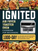 ignited Air Fryer Toaster Oven Cookbook for Beginners