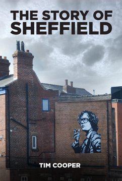 The Story of Sheffield (eBook, ePUB) - Cooper, Tim