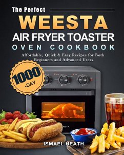 The Perfect WEESTA Air Fryer Toaster Oven Cookbook - Heath, Ismael