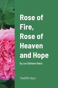 Rose of Fire, Rose of Heaven and Hope (paperback) - Hour, Twelfth