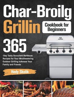 Char-Broil Grilling Cookbook for Beginners - Skolik, Hedy