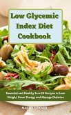Low Glycemic Index Diet Cookbook: Essential and Healthy Low GI Recipes to Lose Weight, Boost Energy and Manage Diabetes (eBook, ePUB)