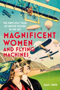 Magnificent Women and Flying Machines (eBook, ePUB) - Smith, Sally